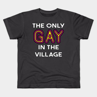 The Only Gay in the Village Kids T-Shirt